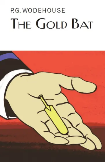Pelham Wodehouse - The Gold Bat Pelham Wodehouse - The Gold Bat обложка книги