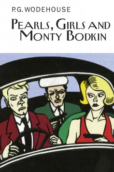 Pelham Wodehouse - Pearls, Girls and Monty Bodkin Pelham Wodehouse - Pearls, Girls and Monty Bodkin обложка книги