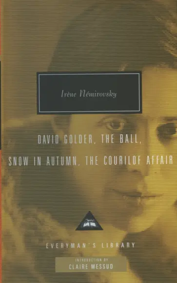 Irene Nemirovsky - David Golder. The Ball. Snow in Autumn. The Courilof Affair Irene Nemirovsky - David Golder. The Ball. Snow in Autumn. The Courilof Affair обложка книги
