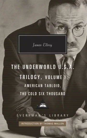 James Ellroy - The Underworld U.S.A Trilogy. Volume I. American Tabloid. The Cold Six Thousand James Ellroy - The Underworld U.S.A Trilogy. Volume I. American Tabloid. The Cold Six Thousand обложка книги