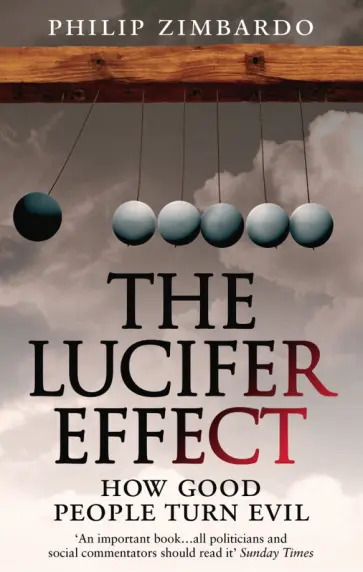 Philip Zimbardo - The Lucifer Effect. How Good People Turn Evil обложка книги