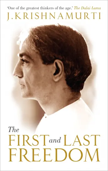 Jiddu Krishnamurti - The First and Last Freedom обложка книги
