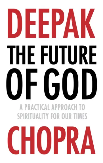 Deepak Chopra - The Future of God. A practical approach to Spirituality for our times обложка книги