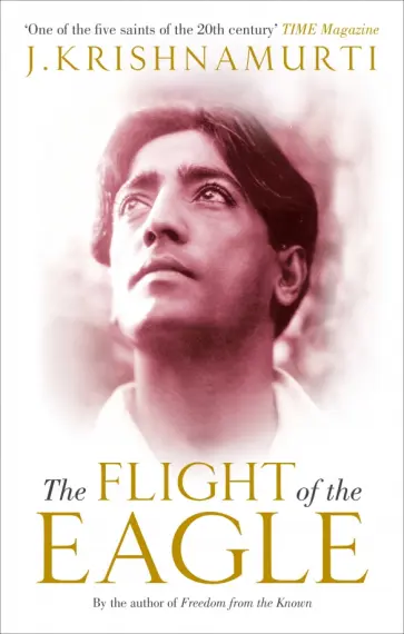 Jiddu Krishnamurti - The Flight of the Eagle обложка книги