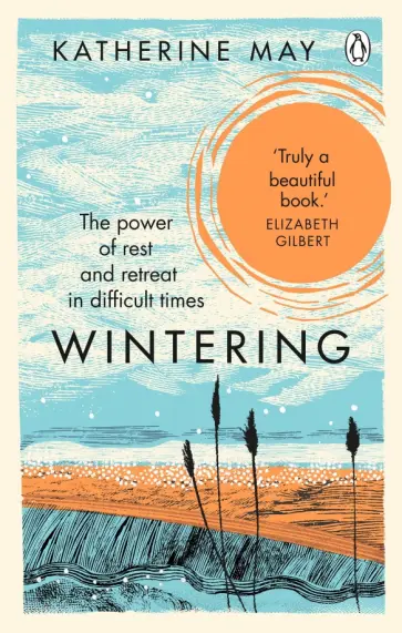 Katherine May - Wintering. The Power of Rest and Retreat in Difficult Times обложка книги