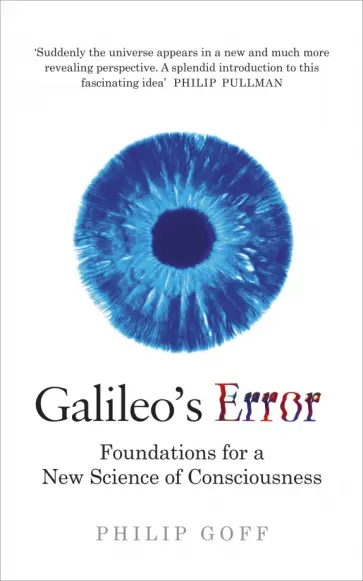Philip Goff - Galileo's Error. Foundations for a New Science of Consciousness обложка книги