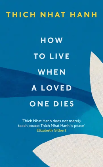 Thich Hanh - How To Live When A Loved One Dies обложка книги