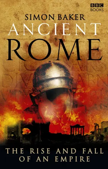Simon Baker - Ancient Rome. The Rise and Fall of an Empire обложка книги