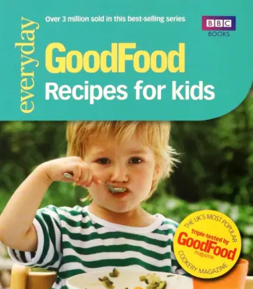Good Food.Preparing fresh and healthy dishes and then getting your child to eat the Recipes for Kids обложка книги
