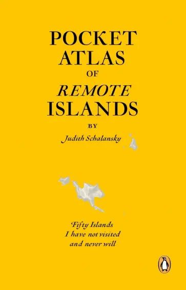Judith Schalansky - Pocket Atlas of Remote Islands. Fifty Islands I Have Not Visited and Never Will обложка книги