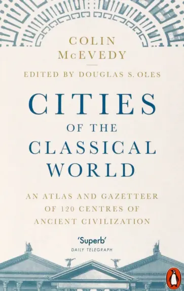 Colin McEvedy - Cities of the Classical World. An Atlas and Gazetteer of 120 Centres of Ancient Civilization обложка книги