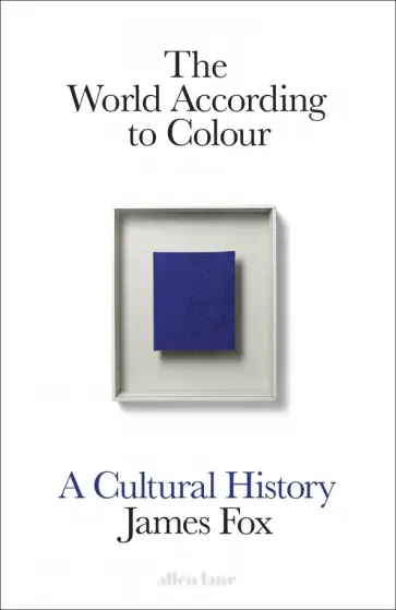 James Fox - The World According to Colour. A Cultural History обложка книги