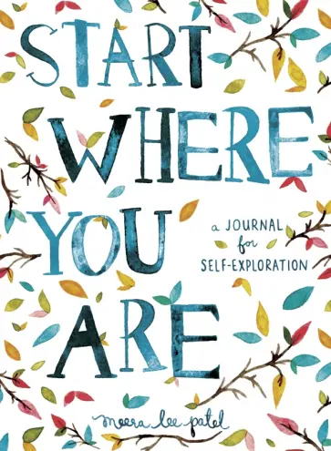 Meera Patel - Start Where You Are. A Journal for Self-Exploration обложка книги
