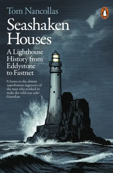 Tom Nancollas - Seashaken Houses. A Lighthouse History from Eddystone to Fastnet обложка книги