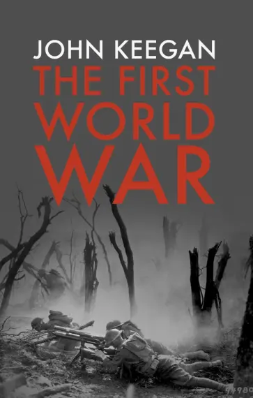 John Keegan - The First World War обложка книги