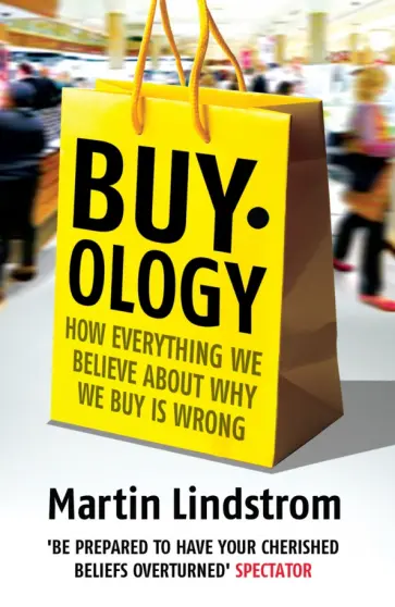 Martin Lindstrom - Buyology. How Everything We Believe About Why We Buy is Wrong обложка книги