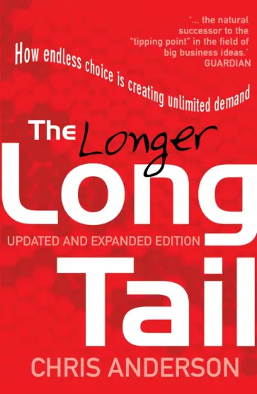 Chris Anderson - The Long Tail. How Endless Choice is Creating Unlimited Demand обложка книги