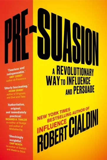 Robert Cialdini - Pre-Suasion. A Revolutionary Way to Influence and Persuade обложка книги