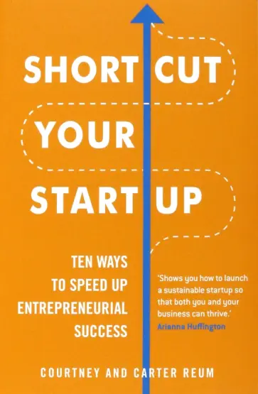 Reum, Reum - Shortcut Your Startup. Ten Ways to Speed Up Entrepreneurial Success обложка книги