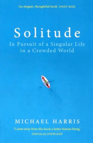 Michael Harris - Solitude. In Pursuit of a Singular Life in a Crowded World обложка книги
