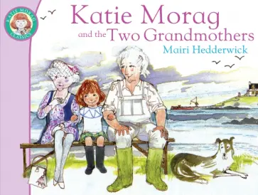 Mairi Hedderwick - Katie Morag And The Two Grandmothers обложка книги