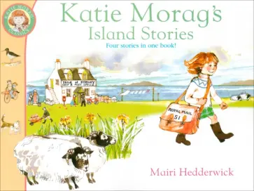 Mairi Hedderwick - Katie Morag's Island Stories Mairi Hedderwick - Katie Morag's Island Stories обложка книги
