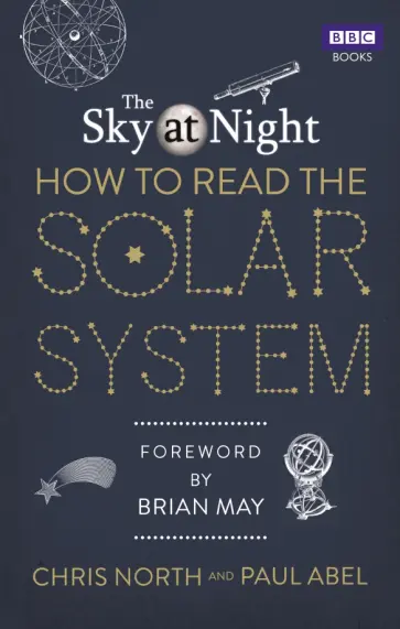 North, Abel - The Sky at Night. How to Read the Solar System. A Guide to the Stars and Planets обложка книги