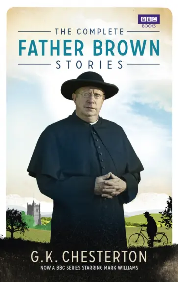 Gilbert Chesterton - The Complete Father Brown Stories Gilbert Chesterton - The Complete Father Brown Stories обложка книги