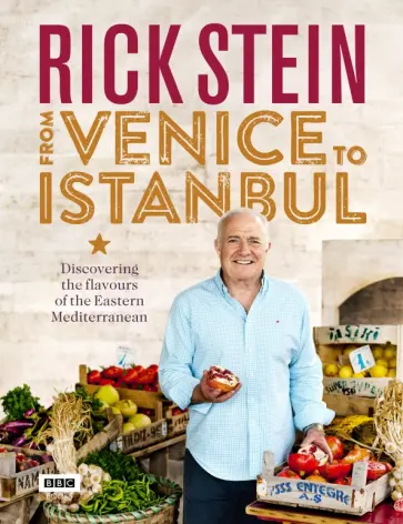 Rick Stein - From Venice to Istanbul обложка книги