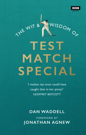 Dan Waddell - The Wit and Wisdom of Test Match Special Dan Waddell - The Wit and Wisdom of Test Match Special обложка книги