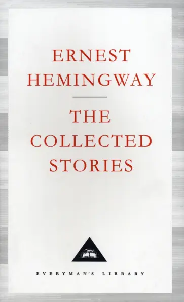 Ernest Hemingway - The Collected Stories Ernest Hemingway - The Collected Stories обложка книги