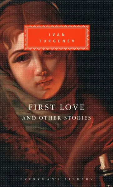 Ivan Turgenev - First Love And Other Stories обложка книги