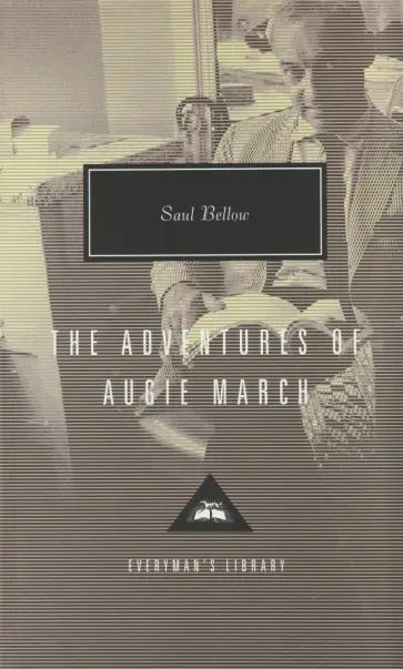 Saul Bellow - The Adventures Of Augie March Saul Bellow - The Adventures Of Augie March обложка книги
