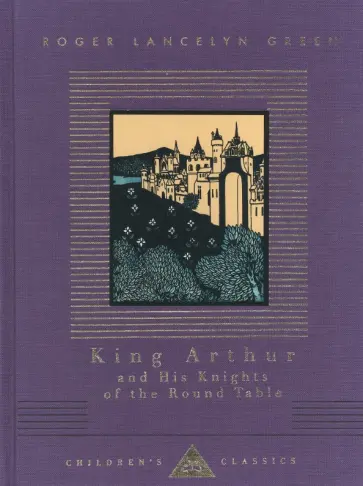 Roger Green - King Arthur And His Knights Of The Round Table Roger Green - King Arthur And His Knights Of The Round Table обложка книги