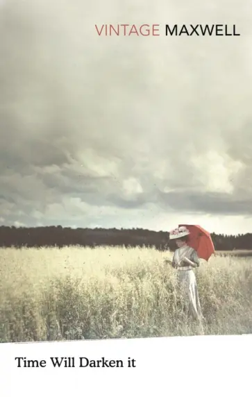William Maxwell - Time Will Darken It обложка книги