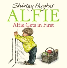Shirley Hughes - Alfie Gets In First обложка книги