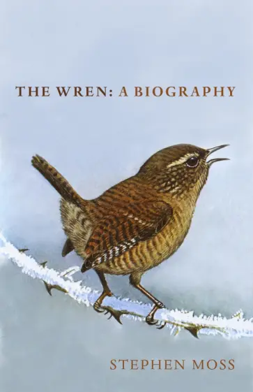 Stephen Moss - The Wren. A Biography обложка книги