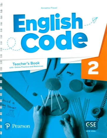Annette Flavel - English Code. Level 2. Teacher's Book with Online Practice and Digital Resources Annette Flavel - English Code. Level 2. Teacher's Book with Online Practice and Digital Resources обложка книги