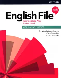 Latham-Koenig, Oxenden - English File. Intermediate Plus. Student's Book with Online Practice обложка книги