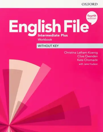 Latham-Koenig, Oxenden - English File. Intermediate Plus. Workbook Without Key Latham-Koenig, Oxenden - English File. Intermediate Plus. Workbook Without Key обложка книги