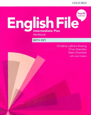 Latham-Koenig, Oxenden - English File. Intermediate Plus. Workbook with Key Latham-Koenig, Oxenden - English File. Intermediate Plus. Workbook with Key обложка книги