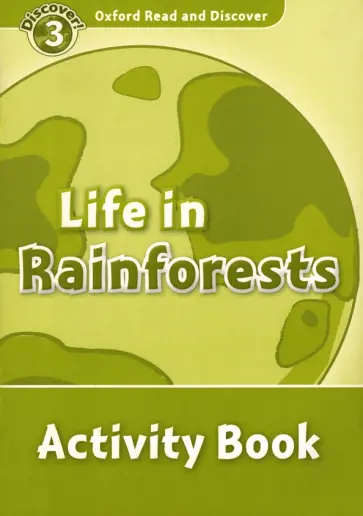 Oxford Read and Discover. Level 3. Life in Rainforests. Activity Book обложка книги