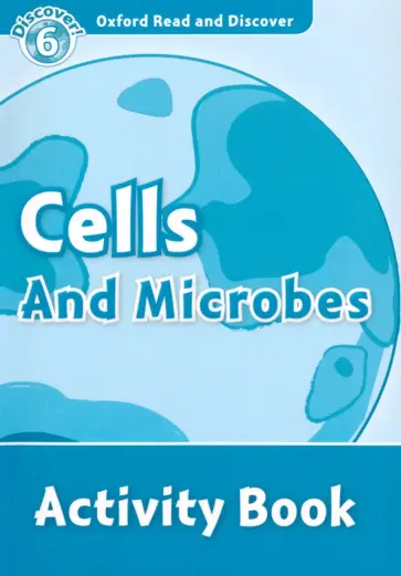 Alistair McCallum - Oxford Read and Discover. Level 6. Cells and Microbes. Activity Book обложка книги