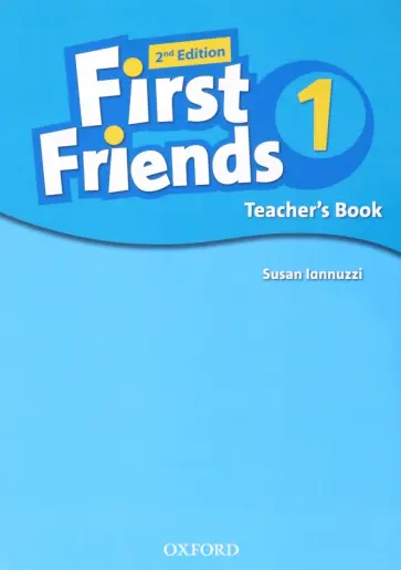 Susan Iannuzzi - First Friends. Second Edition. Level 1. Teacher's Book Susan Iannuzzi - First Friends. Second Edition. Level 1. Teacher's Book обложка книги