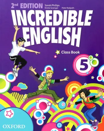 Phillips, Grainger - Incredible English. Level 5. Second Edition. Class Book Phillips, Grainger - Incredible English. Level 5. Second Edition. Class Book обложка книги