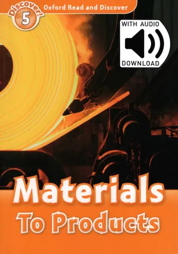 Alex Raynham - Oxford Read and Discover. Level 5. Materials to Products Audio Pack обложка книги