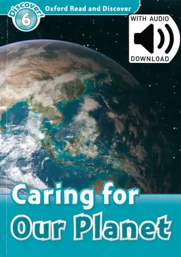 Joyce Hannam - Oxford Read and Discover. Level 6. Caring for Our Planet Audio Pack обложка книги