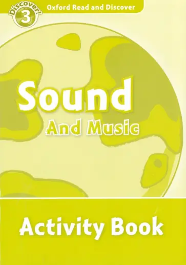 Alistair McCallum - Oxford Read and Discover. Level 3. Sound and Music. Activity Book обложка книги