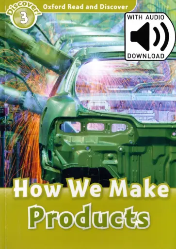 Alex Raynham - Oxford Read and Discover. Level 3. How We Make Products Audio Pack обложка книги