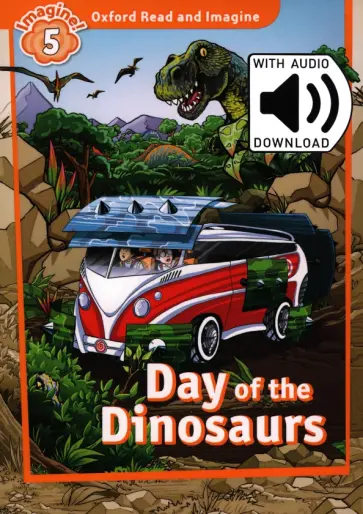 Paul Shipton - Oxford Read and Imagine. Level 5. Day of the Dinosaurs Audio Pack обложка книги